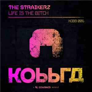 The Straikerz - Life Is The Bitch download flac