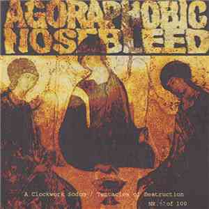 Agoraphobic Nosebleed - A Clockwork Sodom / Tentacles Of Destruction download flac