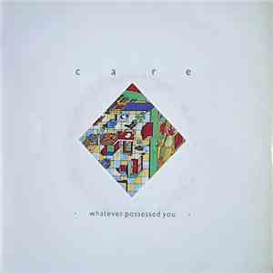 Care  - Whatever Possessed You download flac
