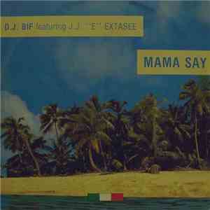DJ Bif Featuring J.J. "E" Extasse - Mama Say download flac