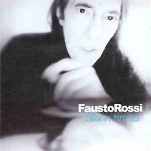 Fausto Rossi - Blank Times download flac