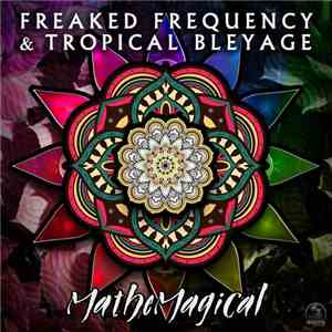 Freaked Frequency & Tropical Bleyage - Mathemagical download flac