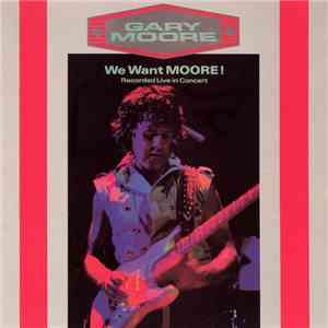 Gary Moore = ゲイリー・ムーア - We Want Moore! (Recorded Live In Concert) = ウイ・ウォント・ムーア！（ライヴ） download flac