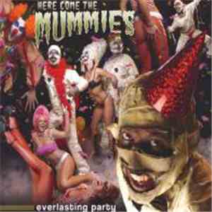Here Come The Mummies - Everlasting Party download flac