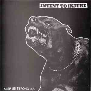 Intent To Injure - Keep Us Strong e.p. download flac
