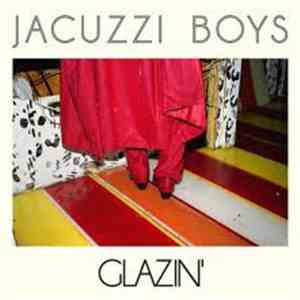 Jacuzzi Boys  - Glazin' download flac