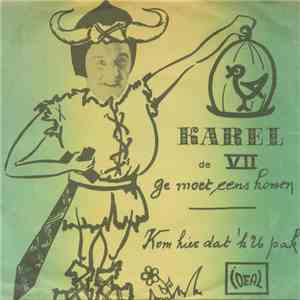 Karel De Zevende - Ge Moet Eens Komen / Kom Hier Dat 'K U Pak download flac