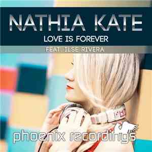 Nathia Kate Feat. Ilse Rivera - Love Is Forever download flac