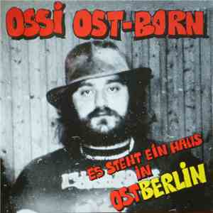 Ossi Ost-Born - Es Steht Ein Haus In Ostberlin download flac