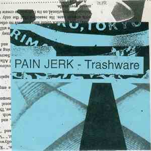 Pain Jerk - Trashware download flac