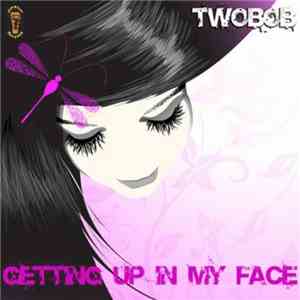Twobob - Getting Up In My Face download flac