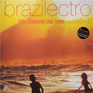 Various - Brazilectro: Latin Flavoured Club Tunes Session 2 download flac