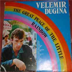 Velemir Dugina - The Great Peace Of The Little Rainbow download flac