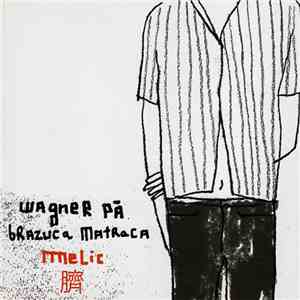 Wagner PÁ & Brazuca Matraca - Melic download flac