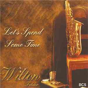 Wilton Felder - Let's Spend Some Time download flac
