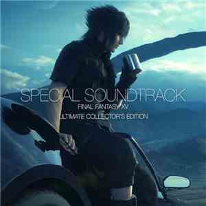 Yoko Shimomura, John Graham, Yasuhisa Inoue, Susumu Akizuki, Tetsuya Shibata, Nobuo Uematsu - FINAL FANTASY XV ULTIMATE COLLECTOR'S EDITION SPECIAL SOUNDTRACK download flac