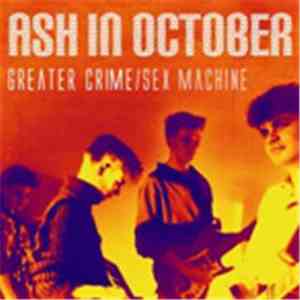 Ash In October - Greater Crime/Sex Machine download flac