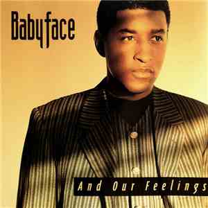 Babyface - And Our Feelings download flac