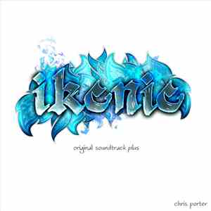 Chris Porter  - ikenie (Original Soundtrack Plus) download flac