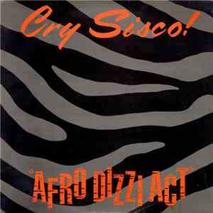 Cry Sisco! - Afro Dizzi Act download flac