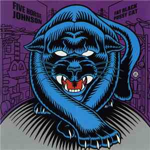 Five Horse Johnson - Fat Black Pussy Cat download flac