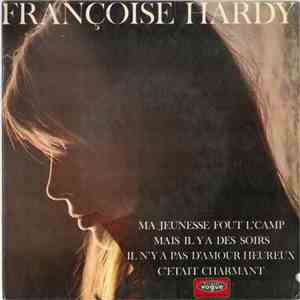 Françoise Hardy - Ma Jeunesse Fout L'Camp / Mais Il Y A Des Soirs / Il N'y A Pas D'Amour Heureux / C'etait Charmant download flac