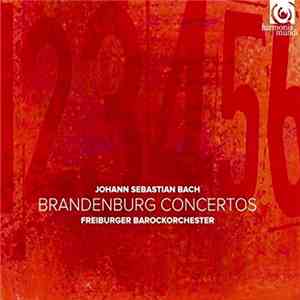 Johann Sebastian Bach • Freiburger Barockorchester - Brandenburg Concertos download flac