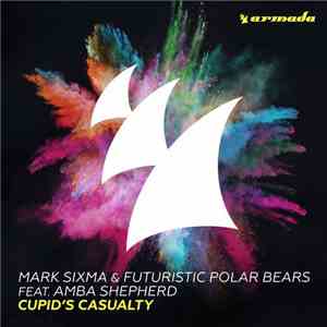 Mark Sixma & Futuristic Polar Bears Feat. Amba Shepherd - Cupid's Casualty download flac