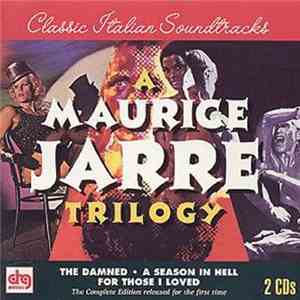 Maurice Jarre - A Maurice Jarre Trilogy: The Damned, A Season In Hell And For Those I Loved download flac