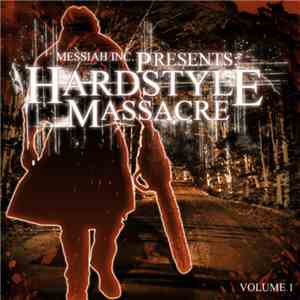 Messiah Inc. - Hardstyle Massacre Volume 1 download flac