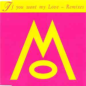 Mo  - If You Want My Love - Remixes download flac