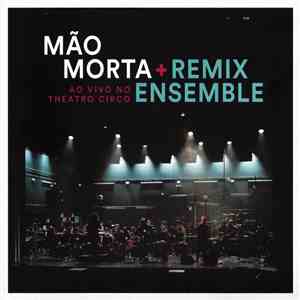 Mão Morta + Remix Ensemble - Ao Vivo No Theatro Circo download flac