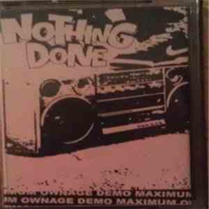 Nothing Done - Maximum Ownage Demo download flac