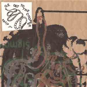 O.S. / Get To The Chopper - Split 7" download flac
