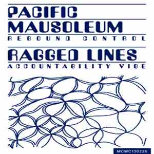 Pacific Mausoleum / Ragged Lines - Rebound Control / Accountability Vibe download flac