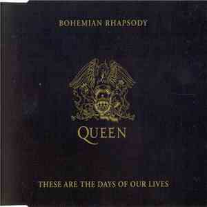 Queen - Bohemian Rhapsody / These Are The Days Of Our Lives download flac