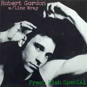 Robert Gordon  With Link Wray - Fresh Fish Special download flac