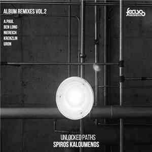Spiros Kaloumenos - Unlocked Paths Album Remixes Vol.2 download flac