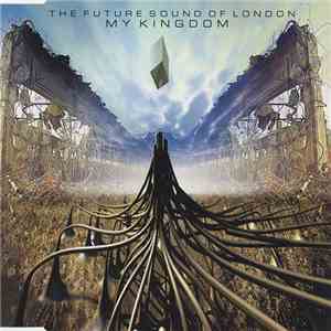 The Future Sound Of London - My Kingdom download flac