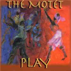 The Motet - Play download flac
