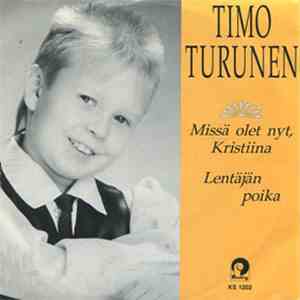 Timo Turunen - Missä Olet Nyt, Kristiina / Lentäjän Poika download flac