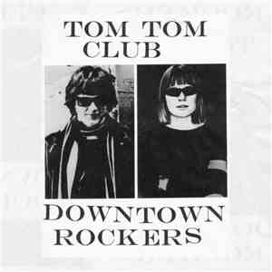 Tom Tom Club - Downtown Rockers download flac