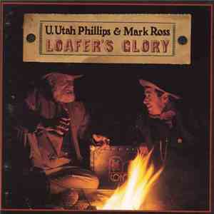 U. Utah Phillips & Mark Ross  - Loafer's Glory download flac