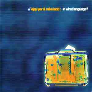Vijay Iyer & Mike Ladd - In What Language? download flac