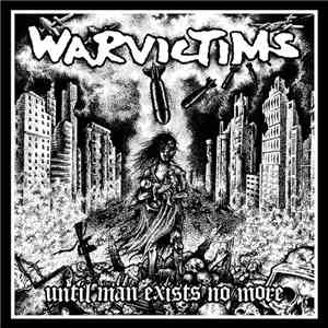 Warvictims - Until Man Exists No More download flac
