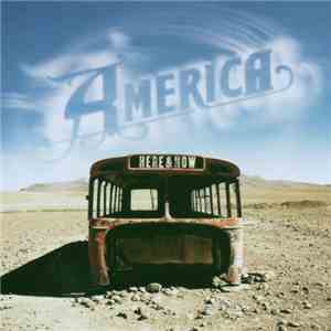America  - Here & Now download flac