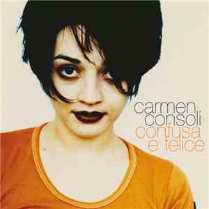 Carmen Consoli - Confusa E Felice download flac