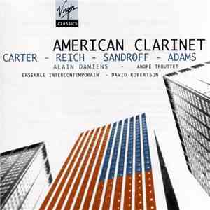 Carter - Reich - Sandroff - Adams / Alain Damiens - André Trouttet - Ensemble Intercontemporain - David Robertson  - American Clarinet download flac