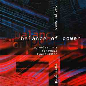 Damon Short, Paul Scea - Balance Of Power: Improvisations For Reeds & Percussion download flac