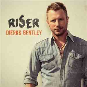 Dierks Bentley - Riser download flac